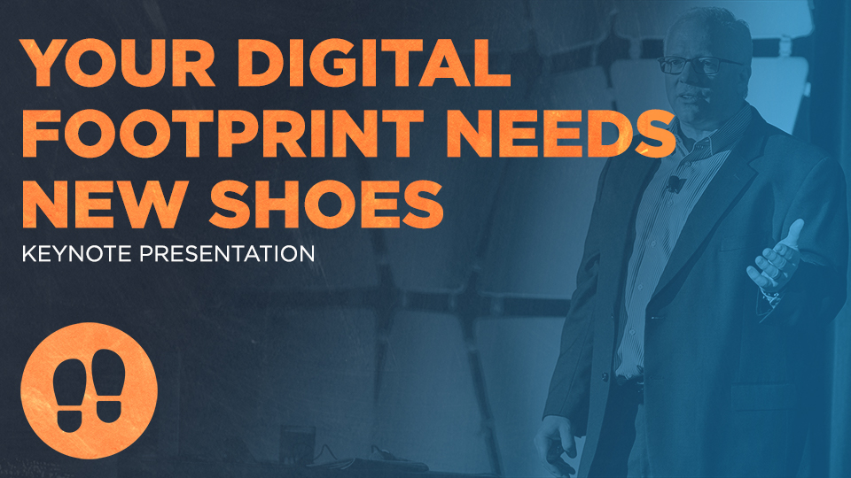 Your Digital Footprint Needs New Shoes